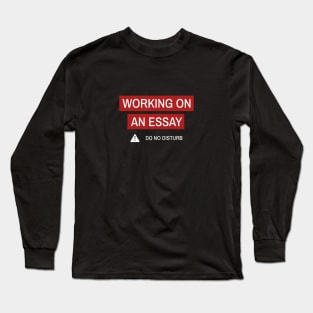 Working on an essay Long Sleeve T-Shirt